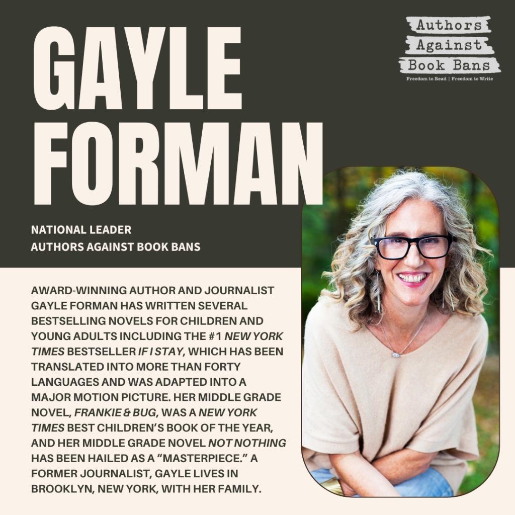 Award-winning author and journalist Gayle Forman (she/her/hers) has written several bestselling novels for children and young adults including the #1 New York Times bestseller If I Stay, which has been translated into more than forty languages and was adapted into a major motion picture. Her first middle grade novel, Frankie & Bug, was a New York Times best children’s book of the year. Her second middle grade novel Not Nothing has been hailed as a “masterpiece” and the “book we all need at the time we all need it.” After Life, her 13th published novel, comes out in January of 2025. A former journalist, Gayle’s work has appeared in The New York Times, People, Elle, Time, Seventeen and more. She lives in Brooklyn, New York, with her family.